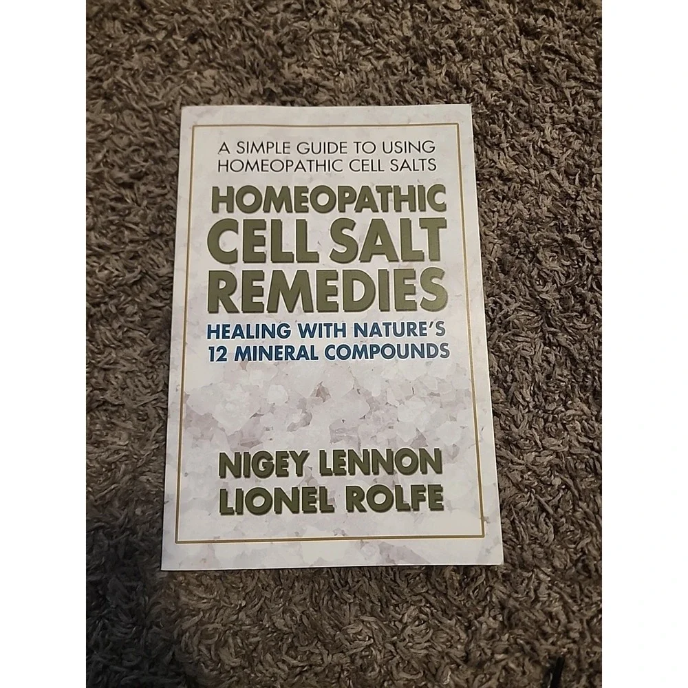 Homeopathic Cell Salt Remedies: Healing with Nature's Twelve Mineral‎ Compounds